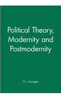 Political Theory, Modernity and Postmodernity