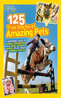 125 True Stories of Amazing Pets