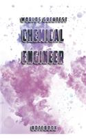 World Greatest Chemical Engineer Notebook