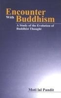 Encounter with Buddhism: A Study of the Evoultion of Buddhist Thought