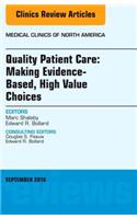 Quality Patient Care: Making Evidence-Based, High Value Choices, an Issue of Medical Clinics of North America