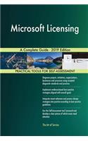 Microsoft Licensing A Complete Guide - 2019 Edition