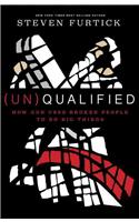 (Un)qualified: How God Uses Broken People to Do Big Things