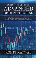 Definitive Guide to Advanced Options Trading: A quantitative and no-nonsense approach to Option Selling for Income Generation - Indian Context (NSE)