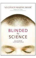 Blinded by Science