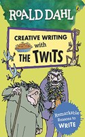 Roald Dahl Creative Writing with The Twits: Remarkable Reasons to Write