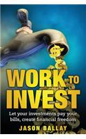 Work to Invest