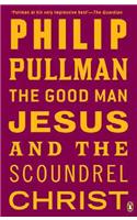 The Good Man Jesus and the Scoundrel Christ