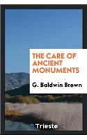 The Care of Ancient Monuments; An Account of the Legislative and Other Measures Adopted in European Countries for Protecting Ancient Monuments and Objects and Scenes of Natural Beauty, and for Preserving the Aspect of Historical Cities