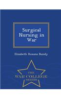 Surgical Nursing in War - War College Series