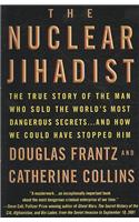 The Nuclear Jihadist: The True Story of the Man Who Sold the World's Most Dangerous Secrets