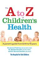 A to Z of Children's Health: A Parent's Guide from Birth to 10 Years