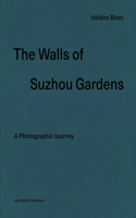 Hélène Binet: The Walls of Suzhou Gardens