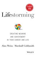 Lifestorming: Creating Meaning and Achievement in Your Career and Life