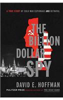 The Billion Dollar Spy: A True Story of Cold War Espionage and Betrayal