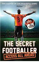 The Secret Footballer: Access All Areas