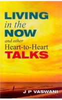 Living in the Now and other Heart-to-Heart Talks