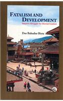 Fatalism And Development: Nepal'S Struggle For Modernization