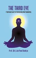 The Third Eye: A Spiritual Laser for Stimulating Inner Awakening [Paperback] Prof. (Dr.) Jai Paul Dudeja