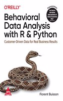 Behavioral Data Analysis with R and Python:Customer-Driven Data for Real Business Results (Grayscale Indian Edition)