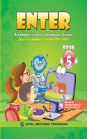 Enter - A Complete Course in Computer Science (Based on Win 7 & Office 13) Book 5 (With CD)