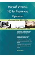 Microsoft Dynamics 365 For Finance And Operations A Complete Guide - 2020 Edition