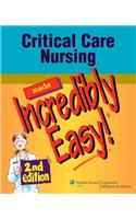 Critical Care Nursing Made Incredibly Easy! [With CDROM]