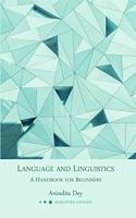 LANGUAGE AND LINGUISTICS : A Handbook for Beginners (CBCS)