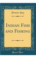 Indian Fish and Fishing (Classic Reprint)