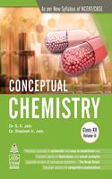 Conceptual Chemistry, Vol. 2 for Class XII