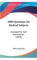 3000 Questions On Medical Subjects