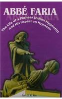 Abbe Faria: The Life of a Pioneer Indian Hypnotist and His Impact on Hypnosis