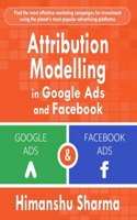 Attribution Modelling in Google Ads and Facebook