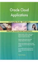 Oracle Cloud Applications A Complete Guide - 2019 Edition