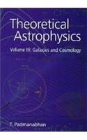 Theoretical Astrophysics, Vol 3: Galaxies And Cosmology