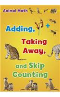 Animal Math: Adding, Taking Away, and Skip Counting