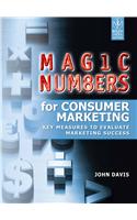 Magic Numbers For Consumer Marketing: Key Measuresto Evaluate Marketing Success