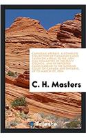 Canadian Appeals. a Complete Collection of Canadian Cases Taken on Appeal to the Judicial Committee of the Privy Council, and of Reported Cases Carried to the Supreme Court of Canada and Ontario, Up to March 1st, 1894