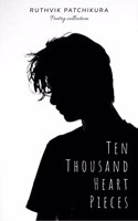 Ten Thousand Heart Pieces: A collection of poems about love & pain