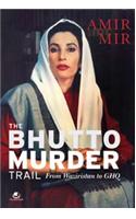 The Bhutto Murder Trail: from Waziristan to GHQ