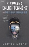 ELEPHANT, ENLIGHTENMENT AND THE VANILLA ICE CREAM TUB (vol-1)