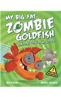 My Big Fat Zombie Goldfish