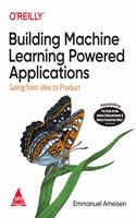 Building Machine Learning Powered Applications: Going from Idea to Product