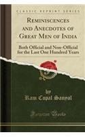 Reminiscences and Anecdotes of Great Men of India: Both Official and Non-Official for the Last One Hundred Years (Classic Reprint)