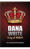 Dana White, King of MMA