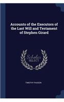 Accounts of the Executors of the Last Will and Testament of Stephen Girard