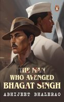 Man Who Avenged Bhagat Singh