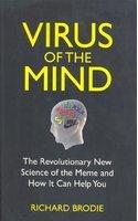 The Virus of The Mind : The Revolutionary New Science Of The Meme And How It Can Help You