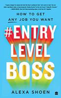 Entry Level Boss: How to Get Any Job You Want