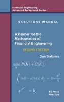 Solutions Manual - A Primer For The Mathematics Of Financial Engineering, Second Edition